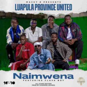 Luapula-Province-United-Ft-FlavaBoy-Naimwena