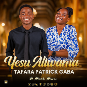 Yesu Aliwama – Tafara, Elvis ft Micah Mweni (Download MP3) || Uplifting Zambian Gospel Worship Anthem