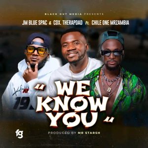 DOWNLOAD WE KNOW YOU – COX FEAT CHILE ONE & JM BLUE SPAC | LATEST ZAMBIAN MUSIC 2025 🔥