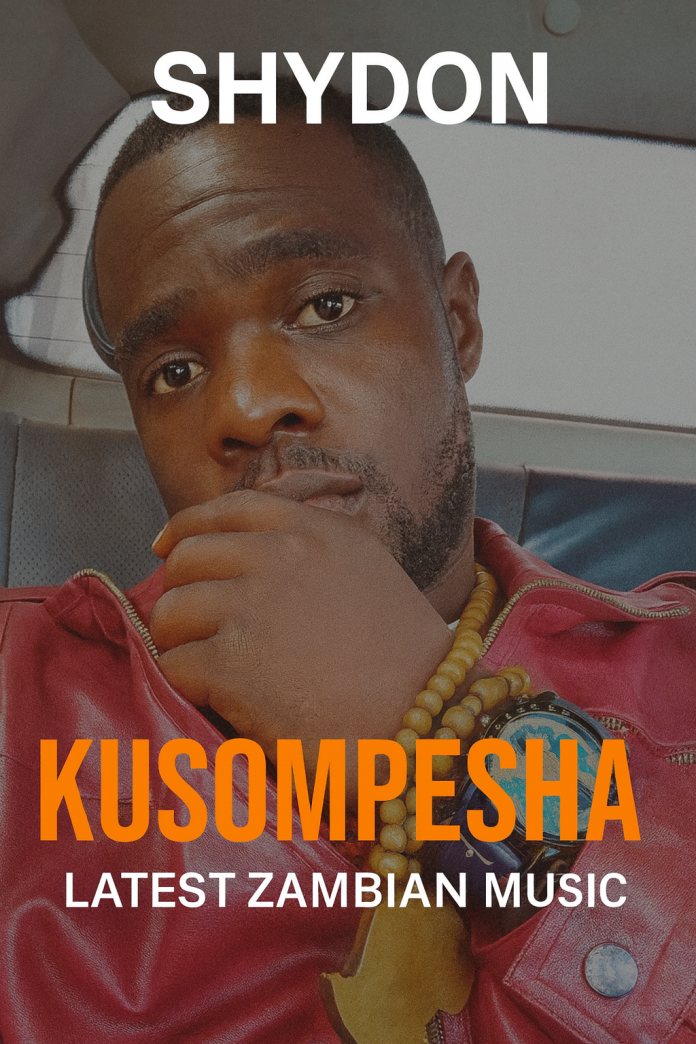 Shydon – “Kusompesha” | Latest Zambian Music | Download Mp3