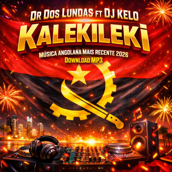 Dr Dos Lundas ft Dj Kelo – Kalekileki | Música Angolana Mais Recente 2026 | Download MP3